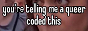 you’re telling me a queer coded this